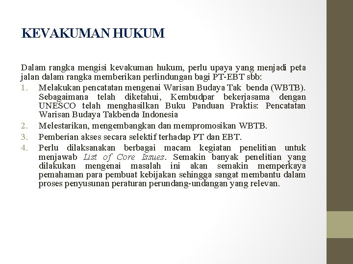 KEVAKUMAN HUKUM Dalam rangka mengisi kevakuman hukum, perlu upaya yang menjadi peta jalan dalam