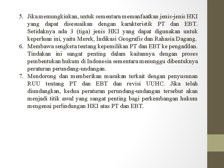 5. Jika memungkinkan, untuk sementara memanfaatkan jenis-jenis HKI yang dapat disesuaikan dengan karakteristik PT