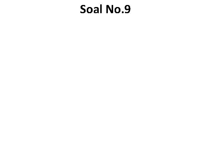 Soal No. 9 