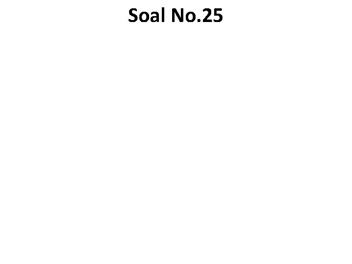 Soal No. 25 