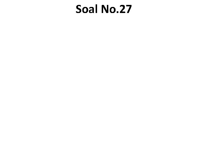 Soal No. 27 