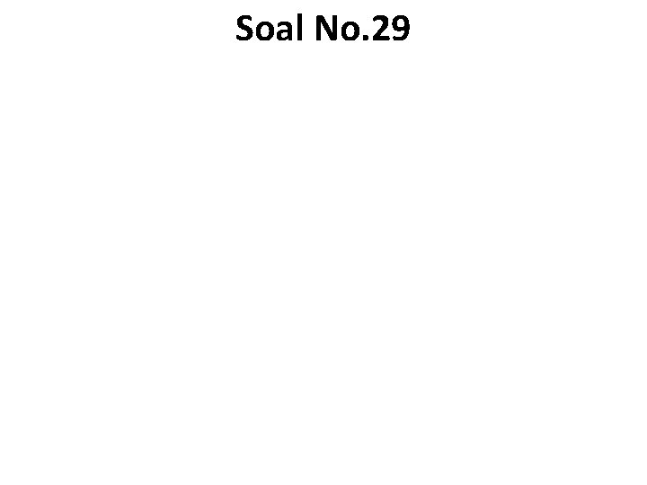 Soal No. 29 