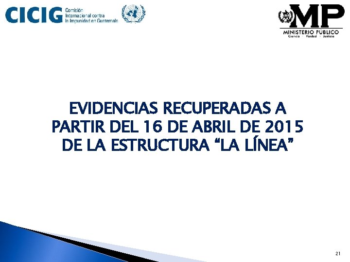 EVIDENCIAS RECUPERADAS A PARTIR DEL 16 DE ABRIL DE 2015 DE LA ESTRUCTURA “LA