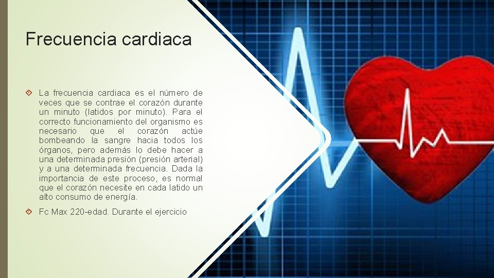 Frecuencia cardiaca La frecuencia cardiaca es el número de veces que se contrae el