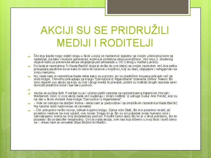 AKCIJI SU SE PRIDRUŽILI MEDIJI I RODITELJI Što ima ljepše nego vidjeti slogu u