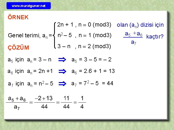 www. muratguner. net ÖRNEK 2 n + 1 , n 0 (mod 3) olan