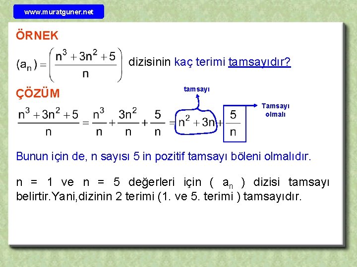 www. muratguner. net ÖRNEK dizisinin kaç terimi tamsayıdır? ÇÖZÜM tamsayı Tamsayı olmalı Bunun için