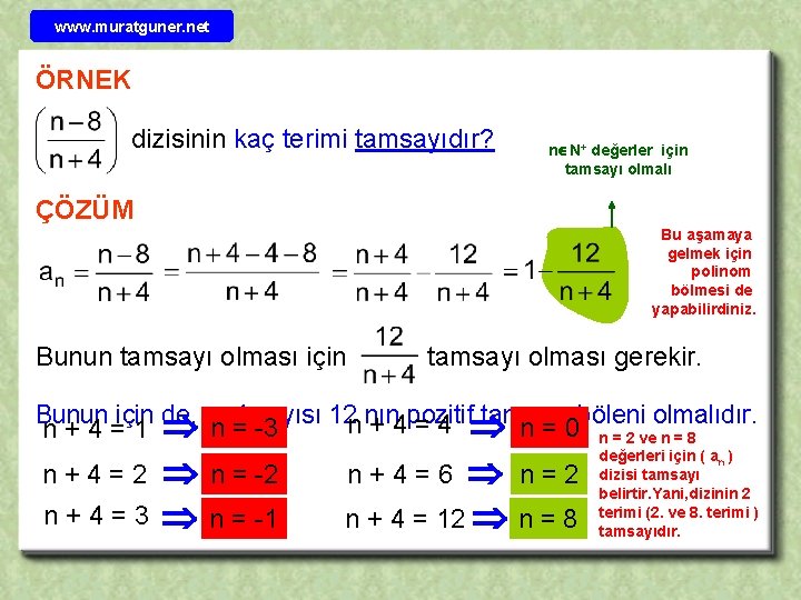 www. muratguner. net ÖRNEK dizisinin kaç terimi tamsayıdır? n N+ değerler için tamsayı olmalı