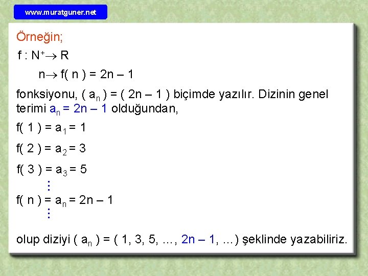 www. muratguner. net Örneğin; f : N + R n f( n ) =