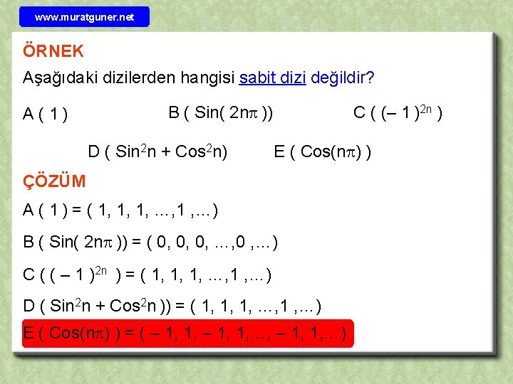 www. muratguner. net ÖRNEK Aşağıdaki dizilerden hangisi sabit dizi değildir? A ( 1) B