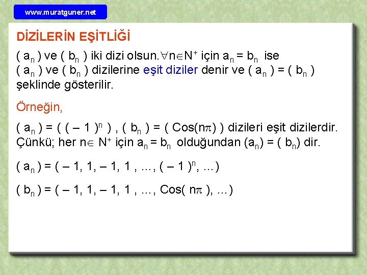 www. muratguner. net DİZİLERİN EŞİTLİĞİ ( an ) ve ( bn ) iki dizi