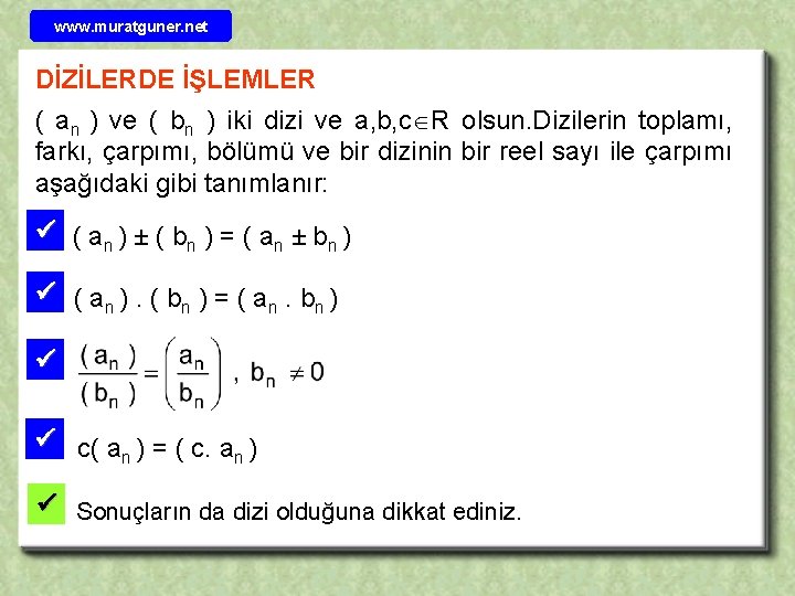 www. muratguner. net DİZİLERDE İŞLEMLER ( an ) ve ( bn ) iki dizi