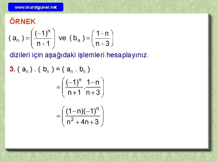 www. muratguner. net ÖRNEK dizileri için aşağıdaki işlemleri hesaplayınız. 3. ( an ). (