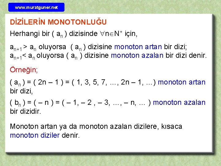 www. muratguner. net DİZİLERİN MONOTONLUĞU Herhangi bir ( an ) dizisinde n N+ için,