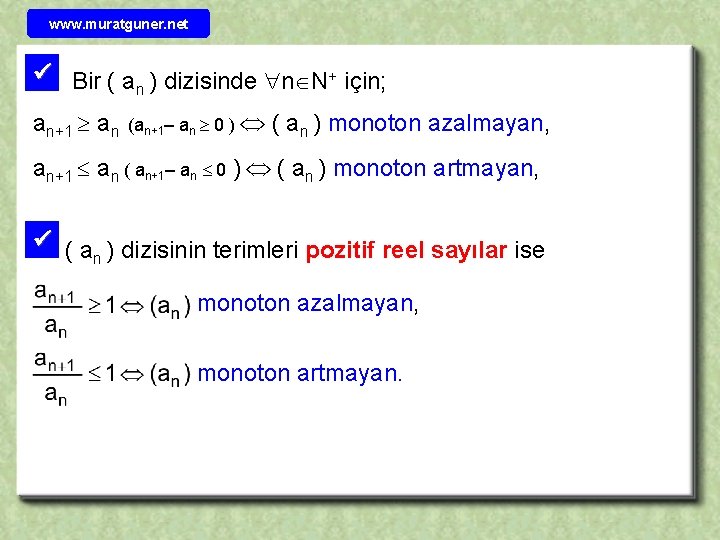 www. muratguner. net Bir ( a ) dizisinde n N+ için; n an+1 an