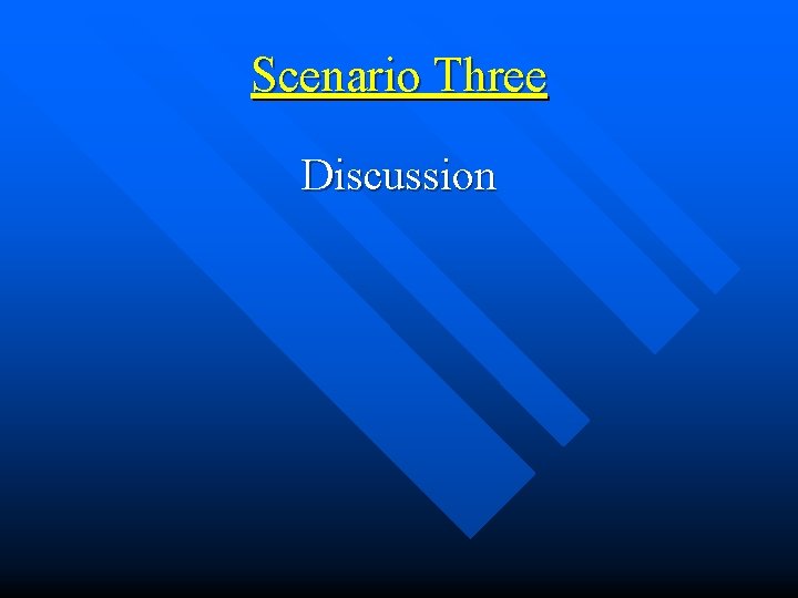 Scenario Three Discussion 