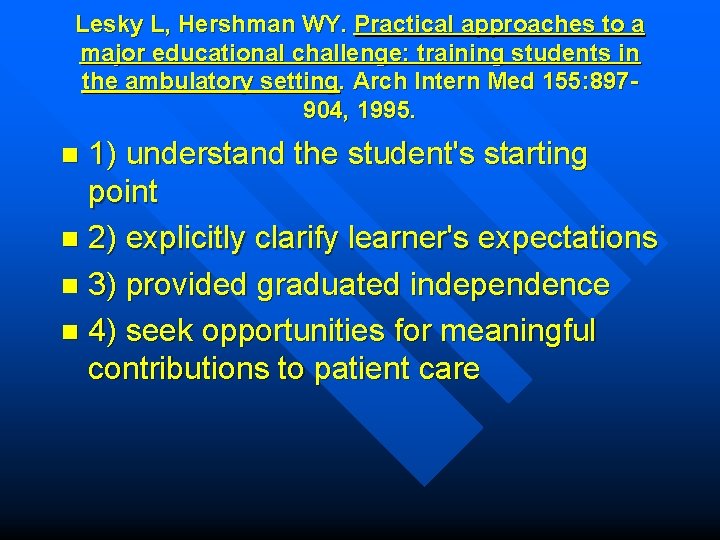 Lesky L, Hershman WY. Practical approaches to a major educational challenge: training students in