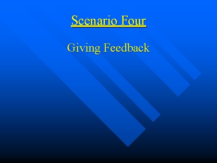 Scenario Four Giving Feedback 