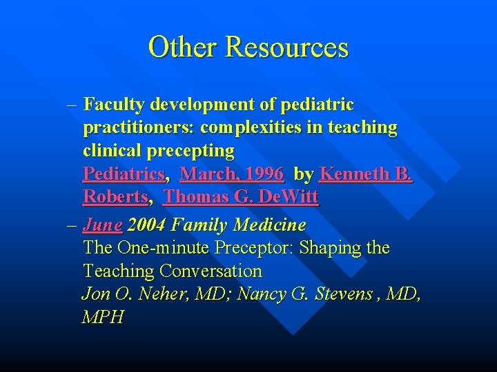 Other Resources – Faculty development of pediatric practitioners: complexities in teaching clinical precepting Pediatrics,