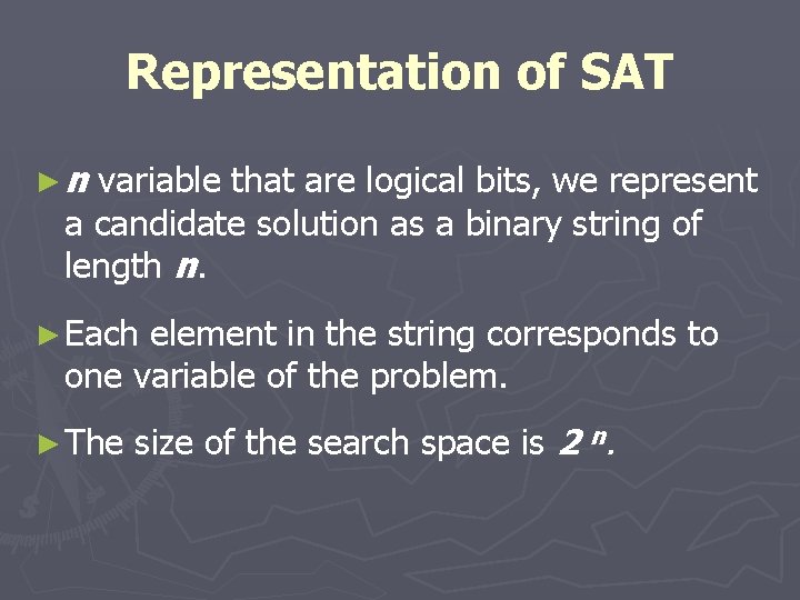 Representation of SAT ►n variable that are logical bits, we represent a candidate solution
