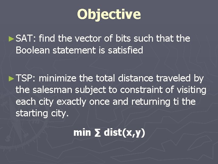 Objective ► SAT: find the vector of bits such that the Boolean statement is