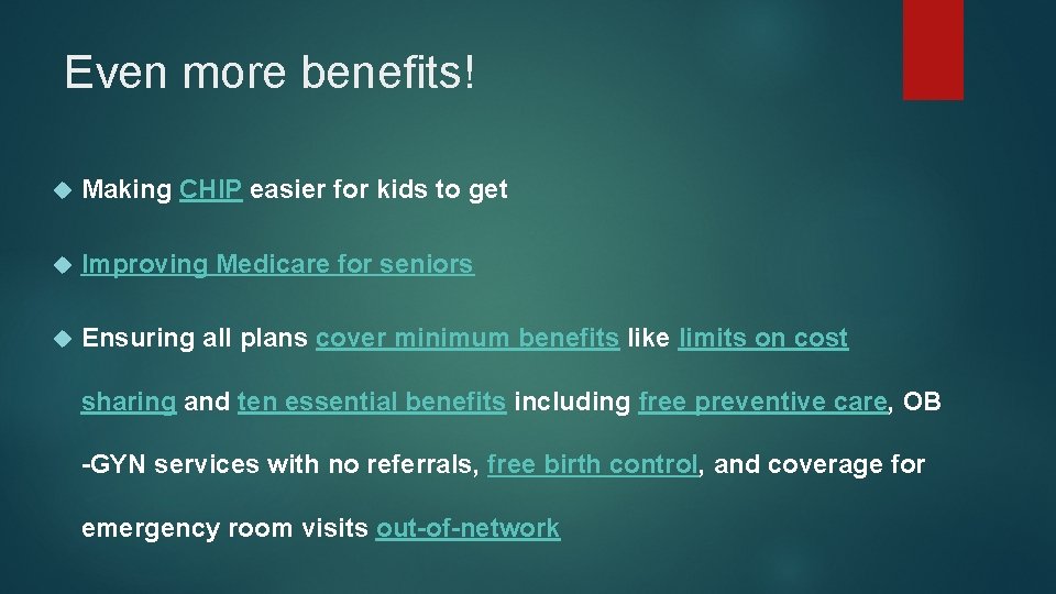 Even more benefits! Making CHIP easier for kids to get Improving Medicare for seniors