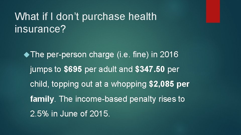 What if I don’t purchase health insurance? The per-person charge (i. e. fine) in