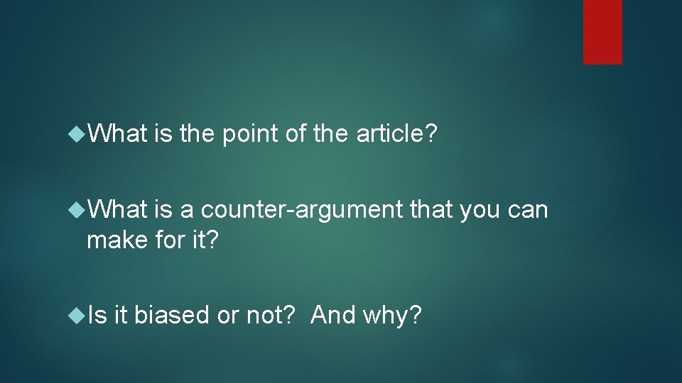  What is the point of the article? What is a counter-argument that you