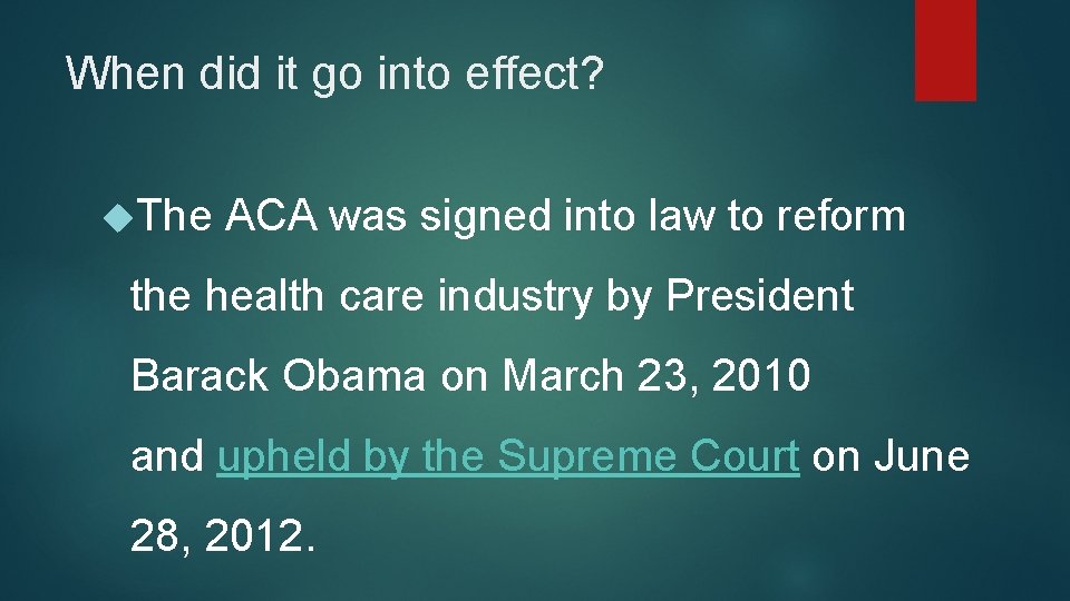 When did it go into effect? The ACA was signed into law to reform