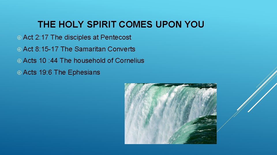 THE HOLY SPIRIT COMES UPON YOU Act 2: 17 The disciples at Pentecost Act