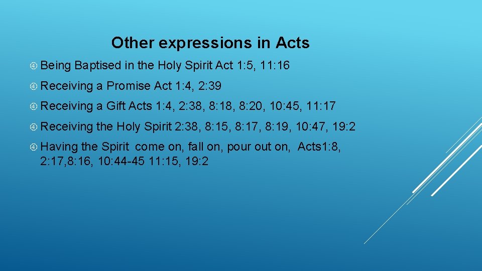 Other expressions in Acts Being Baptised in the Holy Spirit Act 1: 5, 11:
