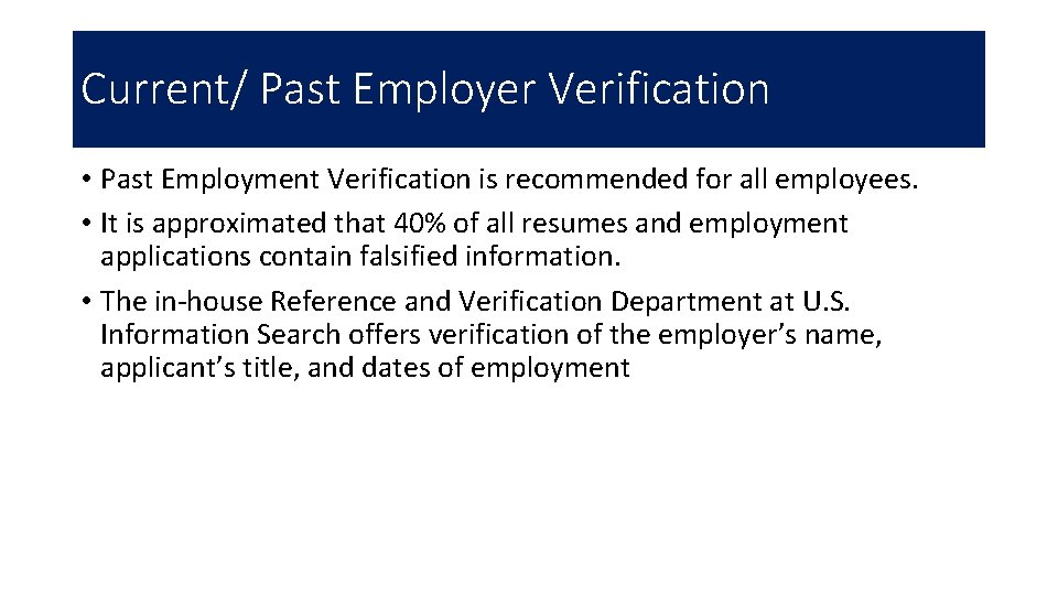 Current/ Past Employer Verification • Past Employment Verification is recommended for all employees. •