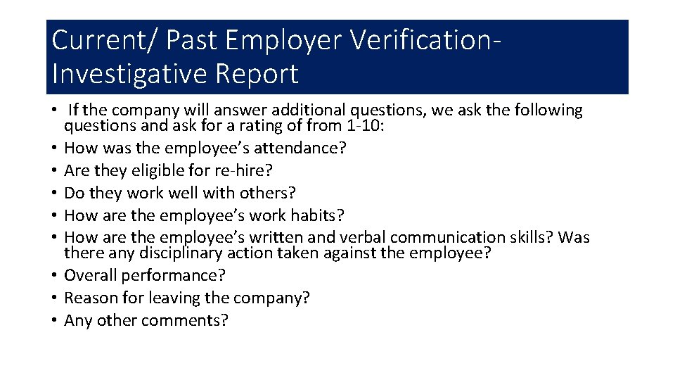Current/ Past Employer Verification. Investigative Report • If the company will answer additional questions,