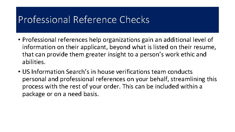 Professional Reference Checks • Professional references help organizations gain an additional level of information