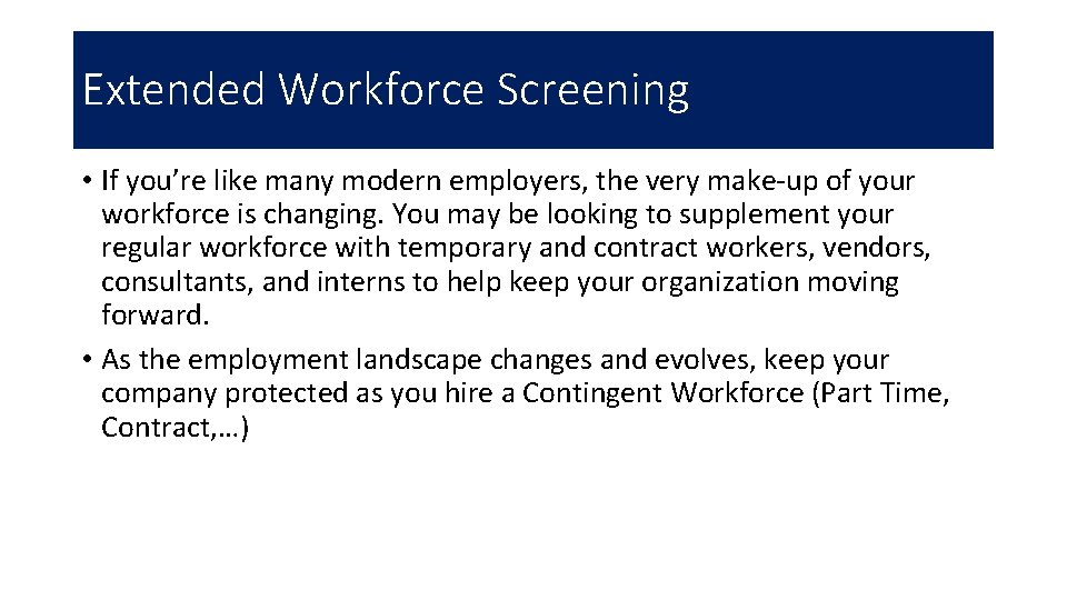 Extended Workforce Screening • If you’re like many modern employers, the very make-up of