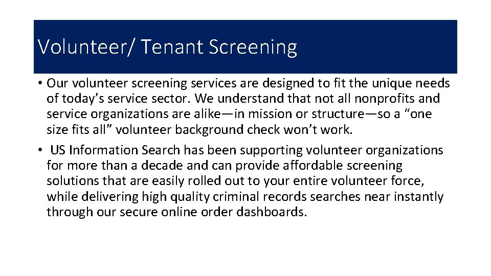 Volunteer/ Tenant Screening • Our volunteer screening services are designed to fit the unique