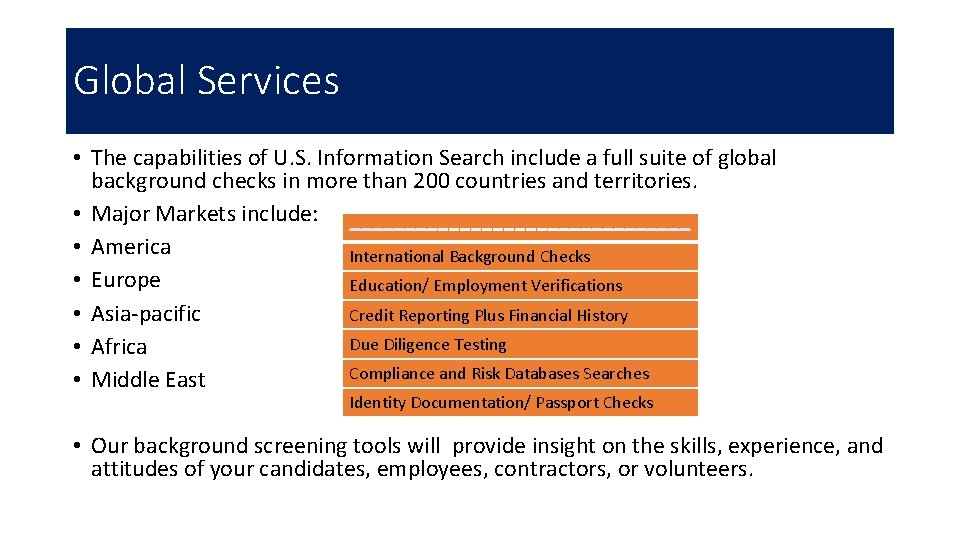 Global Services • The capabilities of U. S. Information Search include a full suite