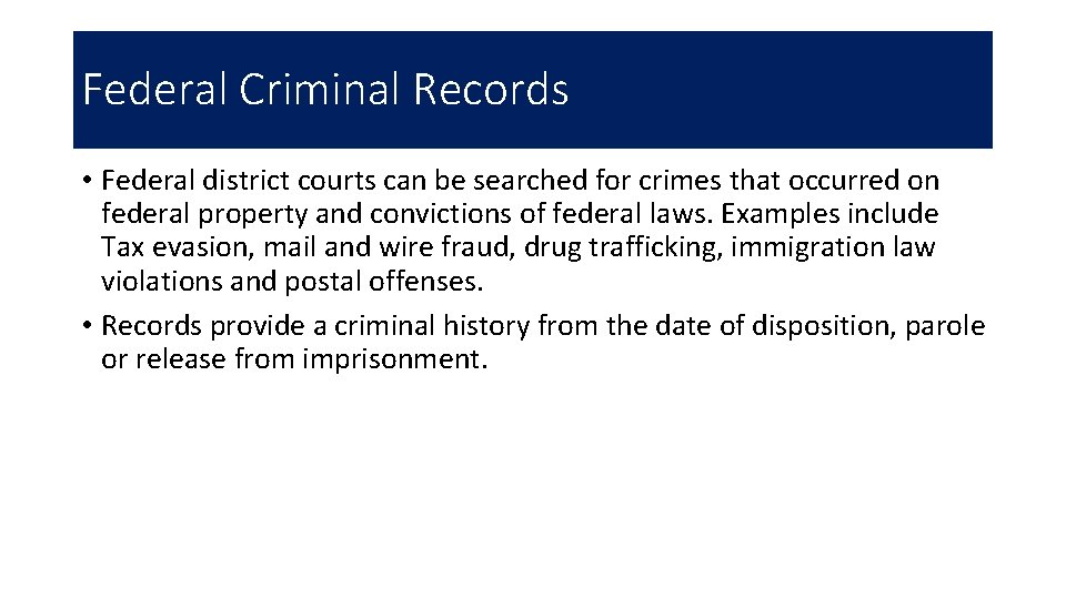 Federal Criminal Records • Federal district courts can be searched for crimes that occurred