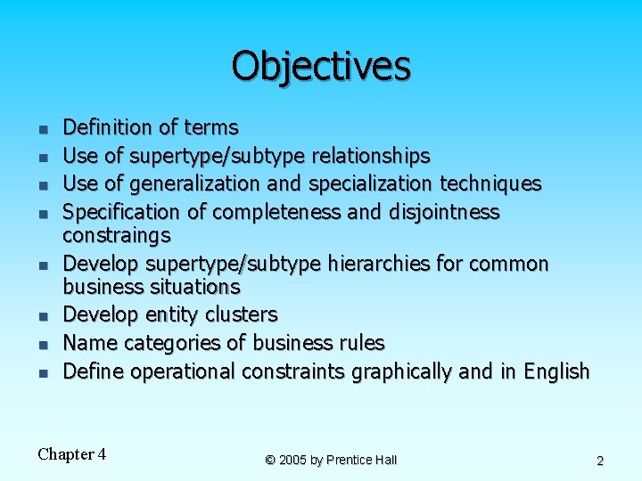 Objectives n n n n Definition of terms Use of supertype/subtype relationships Use of