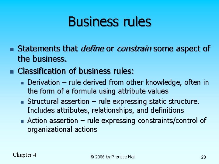 Business rules n n Statements that define or constrain some aspect of the business.