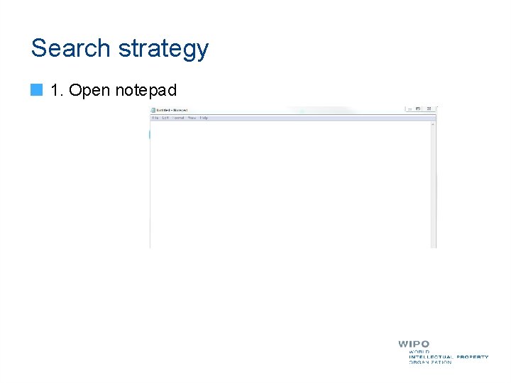 Search strategy 1. Open notepad 