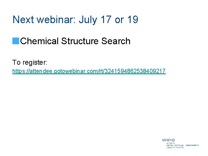 Next webinar: July 17 or 19 Chemical Structure Search To register: https: //attendee. gotowebinar.