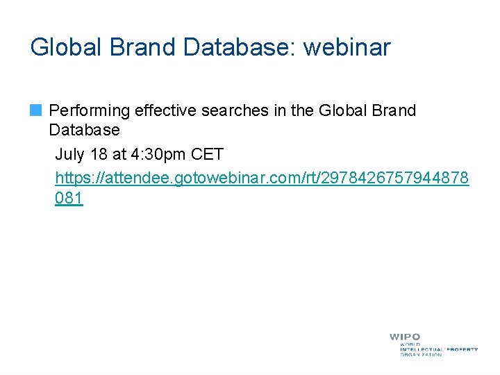 Global Brand Database: webinar Performing effective searches in the Global Brand Database July 18