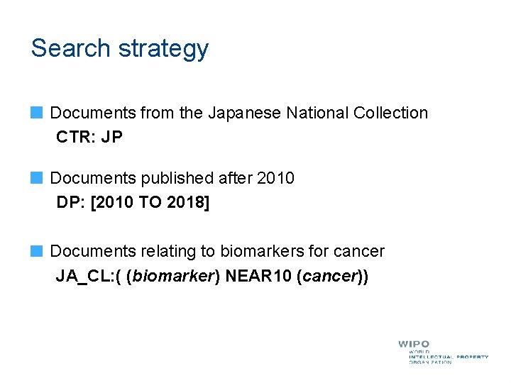 Search strategy Documents from the Japanese National Collection CTR: JP Documents published after 2010