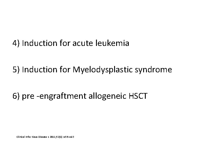 4) Induction for acute leukemia 5) Induction for Myelodysplastic syndrome 6) pre -engraftment allogeneic