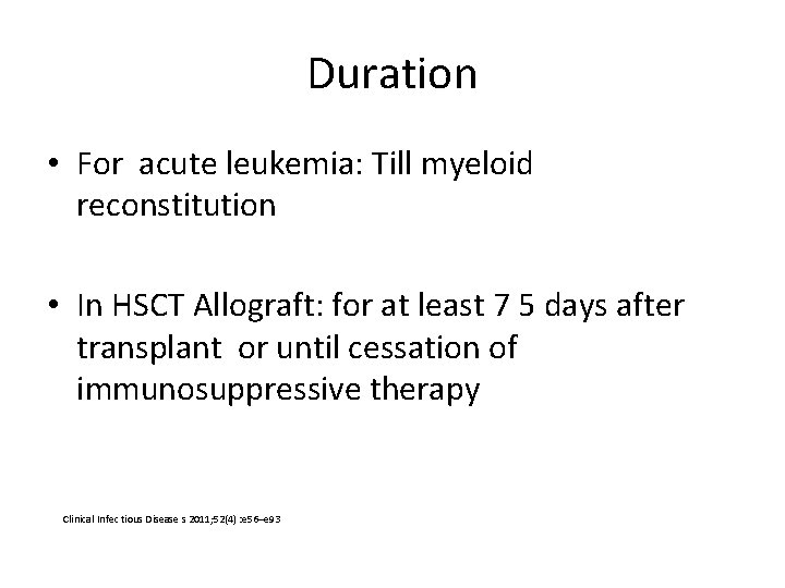 Duration • For acute leukemia: Till myeloid reconstitution • In HSCT Allograft: for at