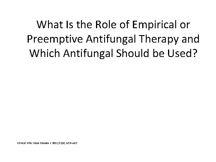 What Is the Role of Empirical or Preemptive Antifungal Therapy and Which Antifungal Should