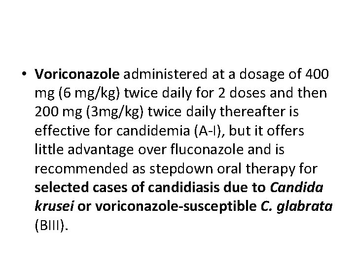  • Voriconazole administered at a dosage of 400 mg (6 mg/kg) twice daily