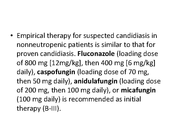  • Empirical therapy for suspected candidiasis in nonneutropenic patients is similar to that