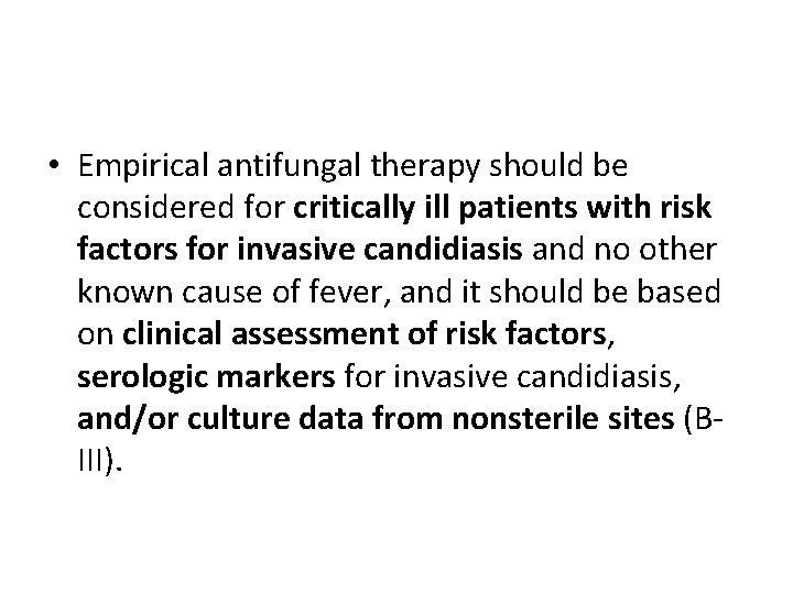  • Empirical antifungal therapy should be considered for critically ill patients with risk